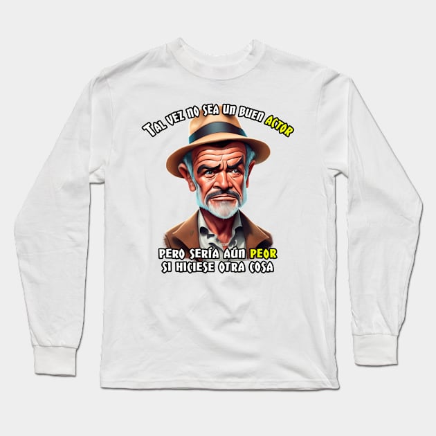 Tal vez no sea un buen actor, pero sería aún peor si hiciese otra cosa Long Sleeve T-Shirt by Henry Drae